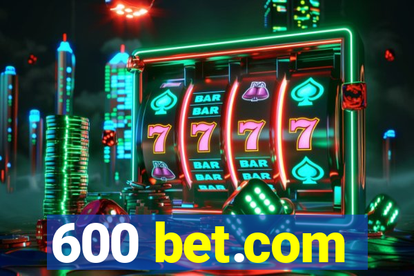 600 bet.com